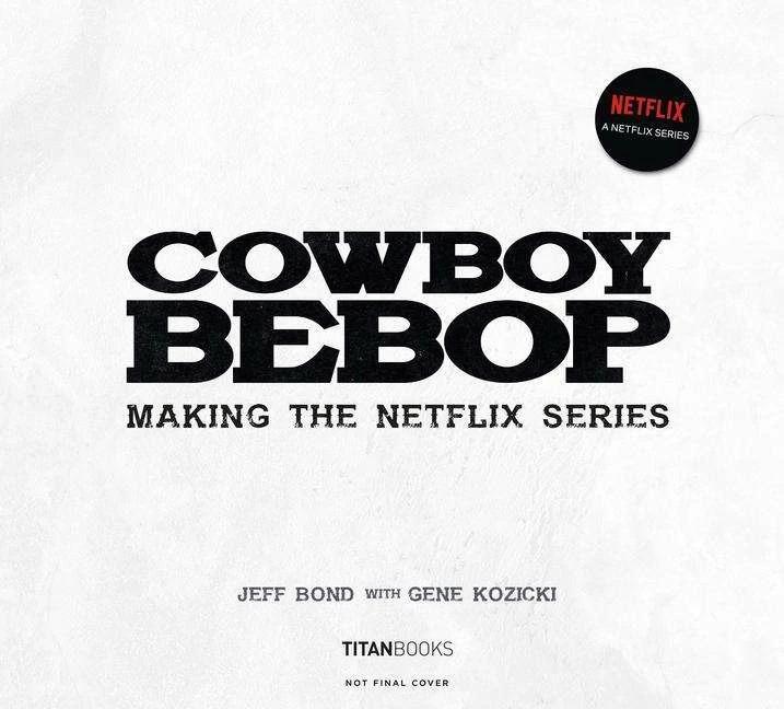 Actual product image Cowboy Bebop: Making The Netflix Series (English, Jeff Bond, Gene Kozicki, 2022)