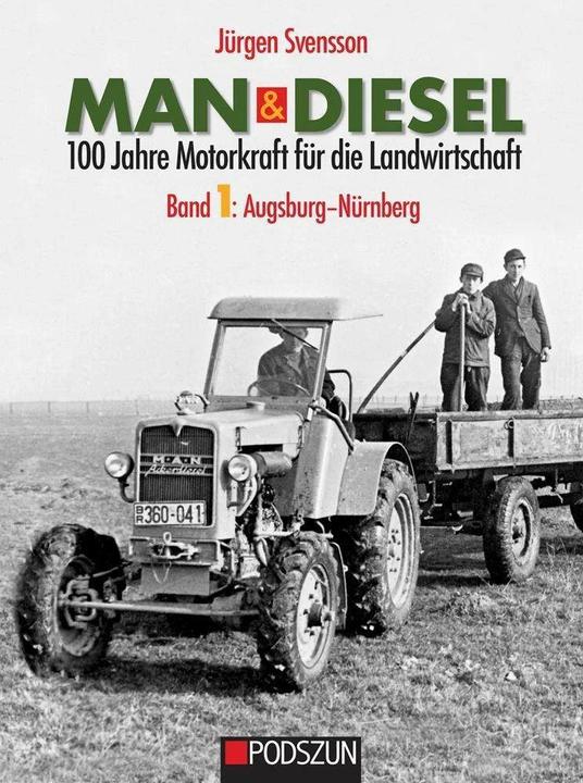 Image du produit MAN & Diesel 100 Jahre Motorkraft für die Landwirtschaft Band 1: Augsburg-Nürnberg (Allemand, Jürgen Svensson, 2019)