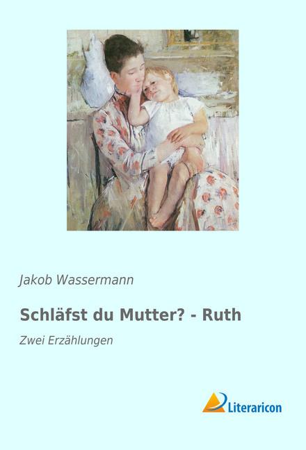 Produktbild Schläfst du Mutter? - Ruth (Jakob Wassermann, 2017)