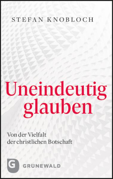 Produktbild Uneindeutig glauben (Deutsch, Stefan Knobloch, 2022)