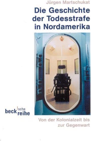 Produktbild Geschichte der Todesstrafe in Nordamerika (Deutsch, Jürgen Martschukat, 2002)