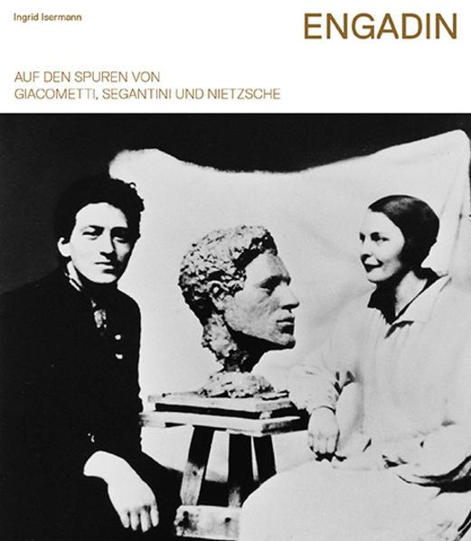 Produktbild Engadin Auf den Spuren von Giacometti, Segantini und Nietzsche (Deutsch, Ingrid Isermann, 2017)