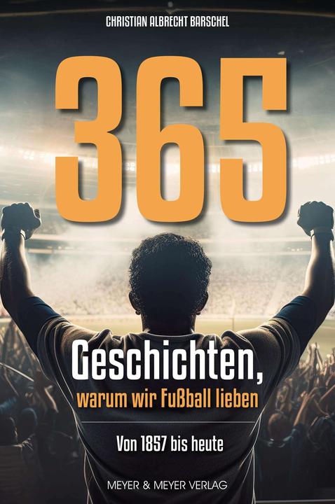 Produktbild 365 Geschichten, warum wir Fussball lieben (Deutsch, Christian Albrecht Barschel, 2024)
