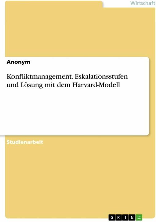 Produktbild Konfliktmanagement. Eskalationsstufen und Lösung mit dem Harvard-Modell (Deutsch, Anonymous, 2020)
