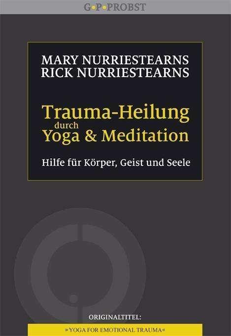 Produktbild Trauma-Heilung durch Yoga und Meditation (Deutsch, Rick NurrieStearns, Hildegard Höhr, Theo Kierdorf, Mary NurrieStearns, 2014)