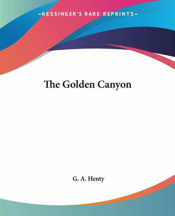 The Golden Canyon (English, G. A. Henty)