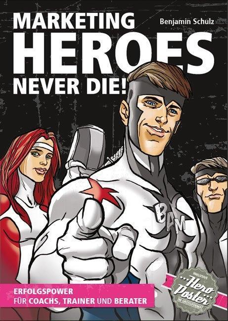 Image du produit Marketing-Heroes never die! (Allemand, Benjamin Schulz, 2013)