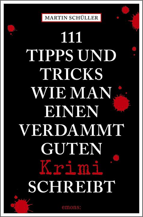 Image du produit 111 Tipps und Tricks, wie man einen verdammt guten Krimi schreibt (Allemand, Martin Schüller, 2018)