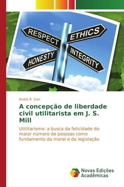 Produktbild A concepção de liberdade civil utilitarista em J. S. Mill (André R. Gan, 2015)