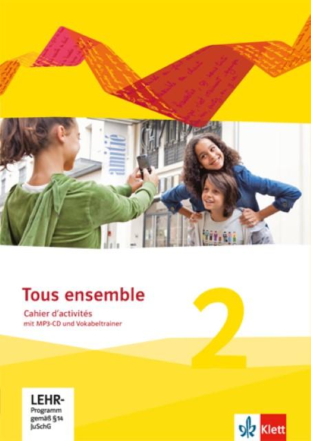 Produktbild Tous ensemble 2. Cahier d'activités mit MP3-CD und Vokabeltrainer. Ausgabe 2013 (Deutsch, Ernst Klett Verlag, 2014)
