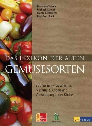 Actual product image Das Lexikon der alten Gemüsesorten (German, Franca Pedrazzetti, Michael Suanjak, Beat Brechbühl, Serena, M.etal., Marianna Serena, Hortus, 2014)