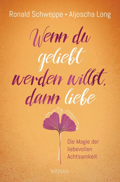 Actual product image Wenn du geliebt werden willst, dann liebe (German, Alyosha Long, Ronald Schweppe, 2019)