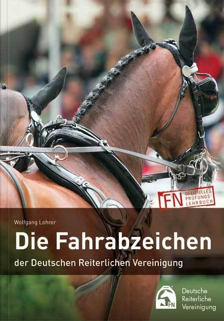 Produktbild Die Fahrabzeichen der Deutschen Reiterlichen Vereinigung (Deutsch, Wolfgang Lohrer, Deutsche Reiterliche Vereinigung e.V. (FN), 2021)