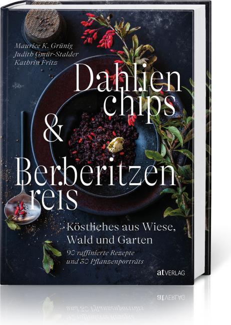 Produktbild Dahlienchips und Berberitzenreis (Deutsch, Judith Gmür-Stalder, Kathrin Fritz, Maurice K. Grünig, 2022)