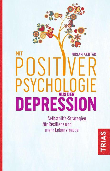 Produktbild Mit Positiver Psychologie aus der Depression (Deutsch, Miriam Akhtar, 2019)