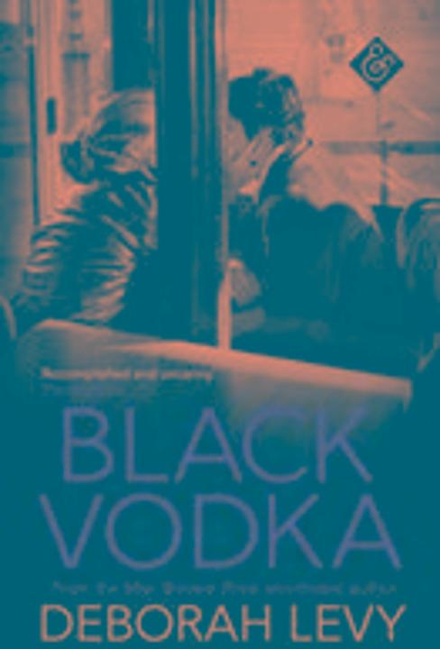 Image du produit Levy:Black Vodka (Anglais, Deborah Levy, 2017)