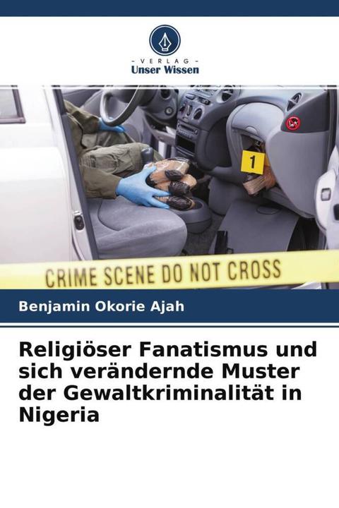 Image du produit Religiöser Fanatismus und sich verändernde Muster der Gewaltkriminalität in Nigeria (Allemand, Benjamin Okorie Ajah, 2022)