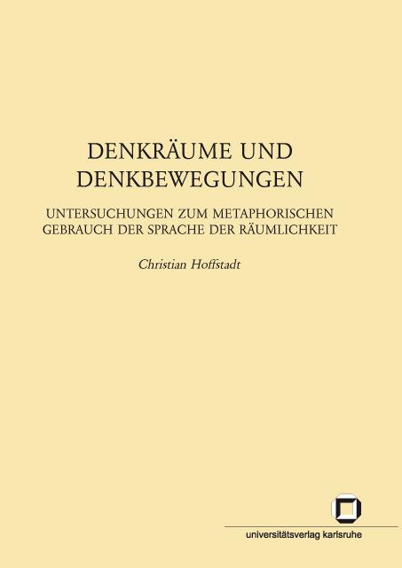 Actual product image Denkräume und Denkbewegungen : Untersuchungen zum metaphorischen Gebrauch der Sprache der Räumlichke (Christian Hoffstadt, 2009)