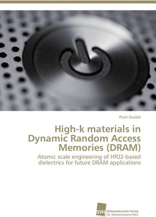 Actual product image High-k materials in Dynamic Random Access Memories (DRAM) (German, Piotr Dudek, 2011)