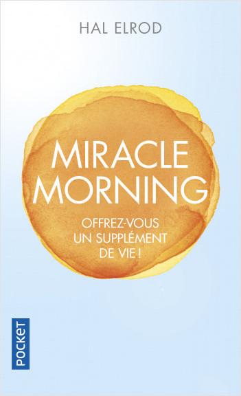 Image du produit Miracle morning : offrez-vous un supplément de vie! (Français, Elrod Hal, 2017)