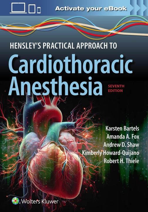 Produktbild Hensley's Practical Approach to Cardiothoracic Anesthesia: Print + eBook with Multimedia (Englisch, Karsten Bartels, Kimberly Howard-Quijano, Amanda Arlene Fox, Andrew Shaw, Robert Hill Thiele, 2024)