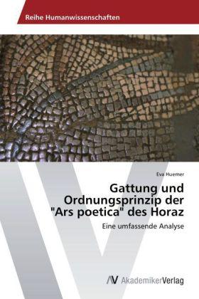 Produktbild Gattung und Ordnungsprinzip der 'Ars poetica' des Horaz (Eva Huemer, 2014)
