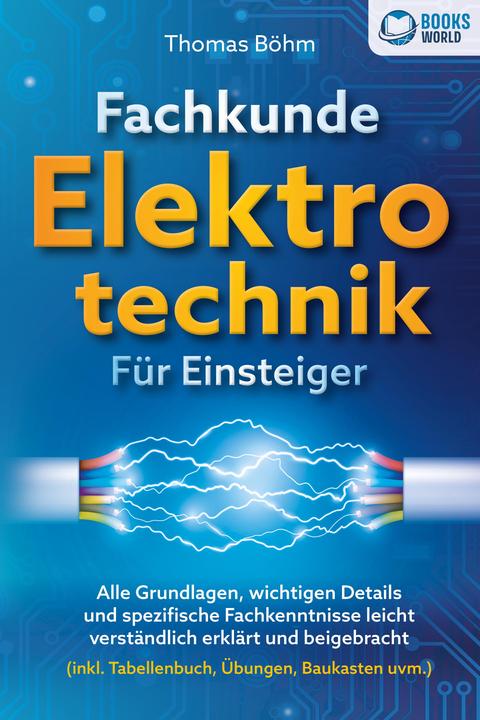 Produktbild Elektrobock Fachkunde Elektrotechnik für Einsteiger: Alle Grundlagen, wichtigen Details und spezifische Fac (Deutsch, Thomas Böhm, 2023)