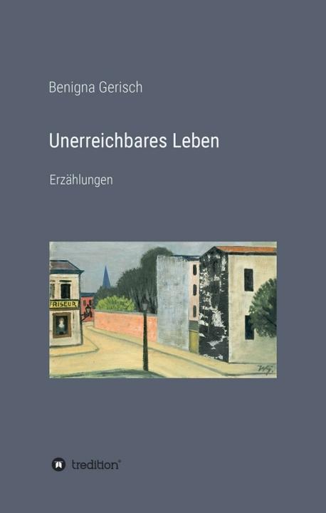 Produktbild Unerreichbares Leben (Benigna Gerisch, 2020)