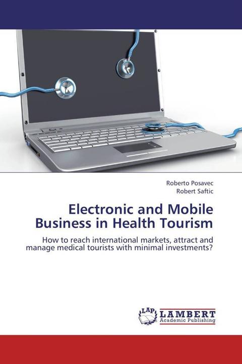 Image du produit Electronic and Mobile Business in Health Tourism (Roberto Posavec, Robert Saftic, 2012)