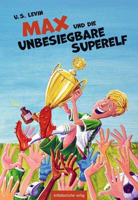 Actual product image Max und die unbesiegbare Superelf (German, U. ¿S. Levin, Thomas Leibe, 2024)