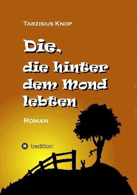 Produktbild Die, die hinter dem Mond lebten (Tarzisius Knop, 2015)