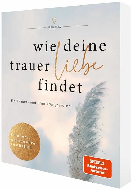 Produktbild Wie deine Trauer Liebe findet (Deutsch, Frau Herz, 2021)