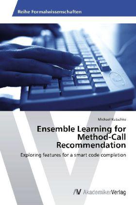 Produktbild Ensemble Learning for Method-Call Recommendation (Deutsch, Michael Kutschke, 2014)
