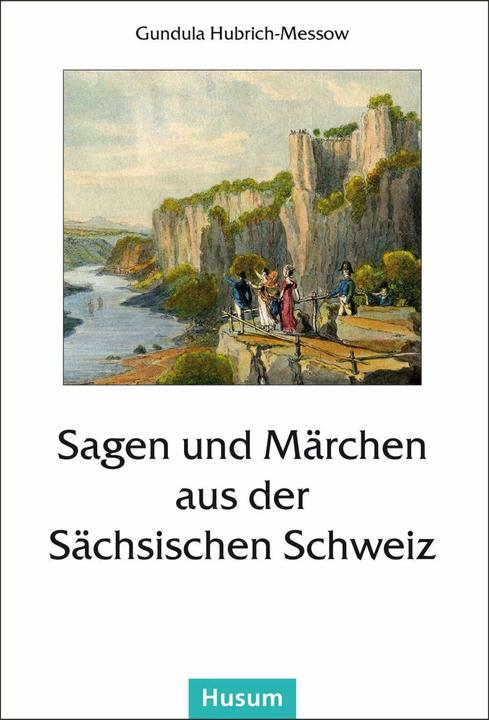 Actual product image Sagen und Märchen aus der Sächsischen Schweiz (German, Gundula Hubrich-Messow, 2014)