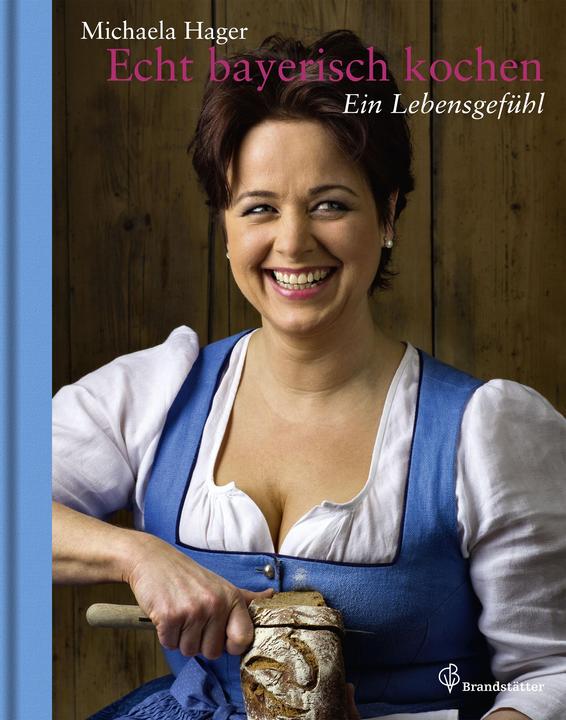 Produktbild Echt bayerisch kochen (Deutsch, Michaela Hager, 2013)