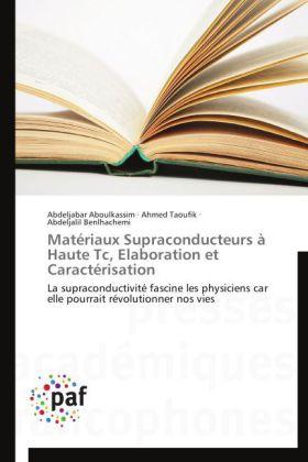 Produktbild Matériaux Supraconducteurs à Haute Tc, Elaboration et Caractérisation (Abdeljabar Aboulkassim, Abdeljalil Benlhachemi, Ahmed Taoufik, 2014)