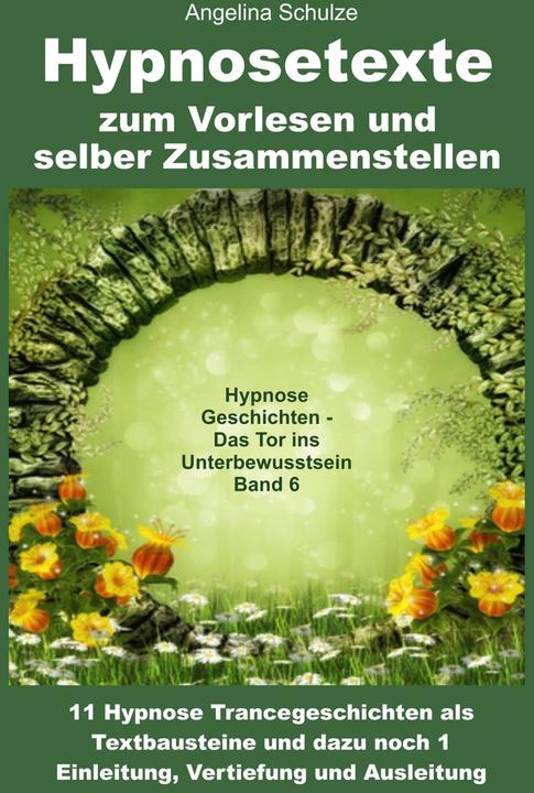 Hypnosetexte zum Vorlesen und selber Zusammenstellen (Deutsch, Angelina Schulze, 2021)