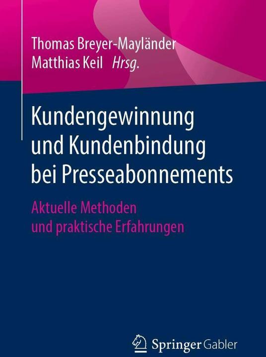 Actual product image Kundengewinnung und Kundenbindung bei Presseabonnements (German, Thomas Breyer-Mayländer, Matthias Keil, 2019)