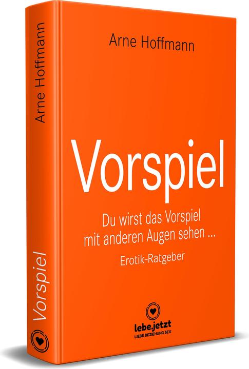Produktbild Vorspiel | Erotischer Ratgeber (Deutsch, www.Lebe.Jetzt, Arne Hoffmann, 2021)