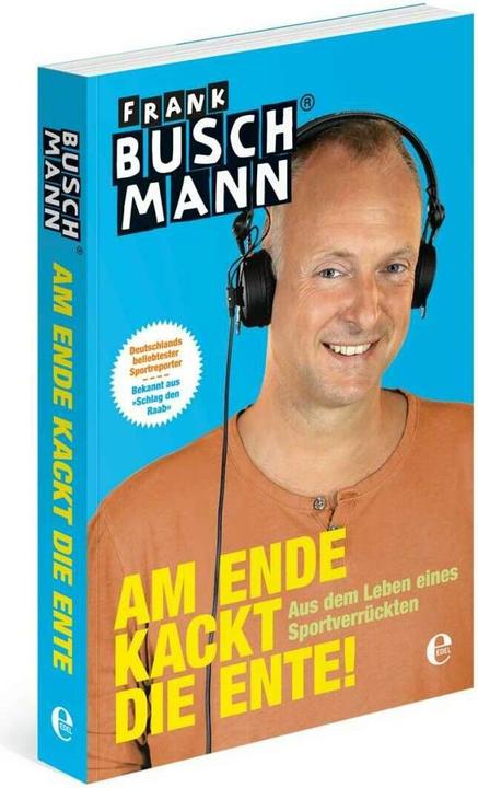 Produktbild Am Ende kackt die Ente! (Deutsch, Frank Buschmann, 2014)