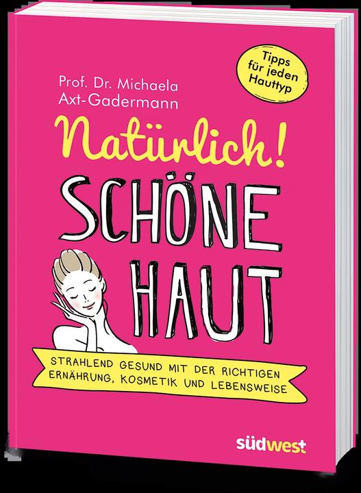 Produktbild Natürlich! Schöne Haut - Strahlend-gesund mit der richtigen Ernährung, Kosmetik und Lebensweise. (Deutsch, Michaela Axt-Gadermann, 2019)
