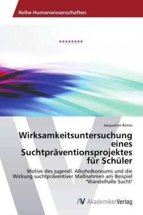 Produktbild Wirksamkeitsuntersuchung eines Suchtpräventionsprojektes für Schüler (Jacqueline Börno, 2014)