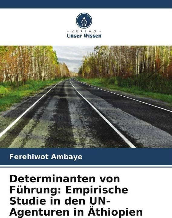 Produktbild Determinanten von Führung: Empirische Studie in den UN-Agenturen in Äthiopien (Deutsch, Ferehiwot Ambaye, 2024)