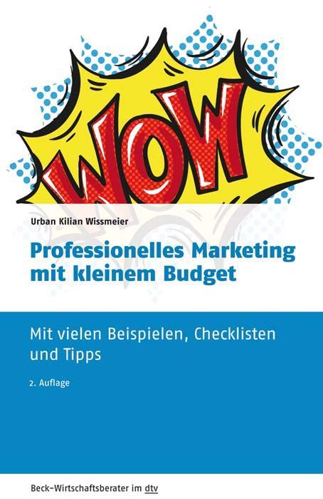 Produktbild Professionelles Marketing mit kleinem Budget (Deutsch, Wissmeier, UrbanKilian, 2019)