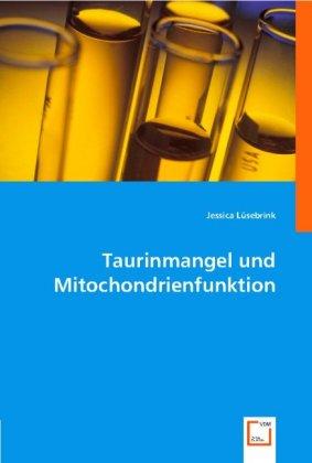 Immagine prodotto Taurinmangel und Mitochondrienfunktion (Tedesco, Jessica Lüsebrink, 2008)