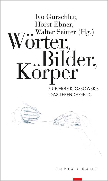 Wörter, Bilder, Körper (German, Horst Ebner, Walter Seitter, Ivo Gurschler, 2018)