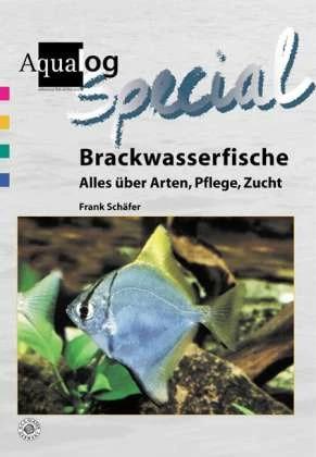 Brackwasserfische - Alles über Arten, Pflege und Zucht (Allemand, Anglais, Frank Schäfer, Mary Bailey, 2005)