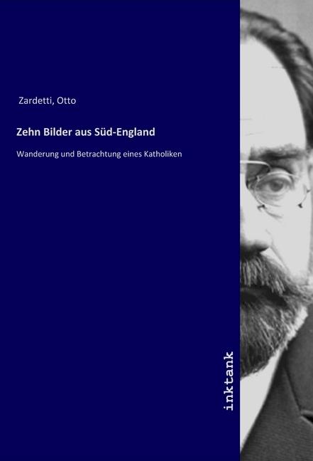 Immagine prodotto Zehn Bilder aus Süd-England (Otto Zardetti, 2019)