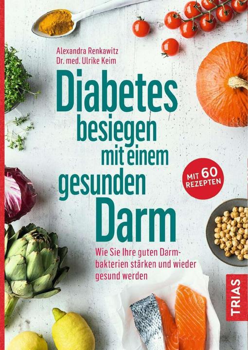 Produktbild Diabetes besiegen mit einem gesunden Darm (Deutsch, Ulrike Keim, Alexandra Renkawitz, 2020)
