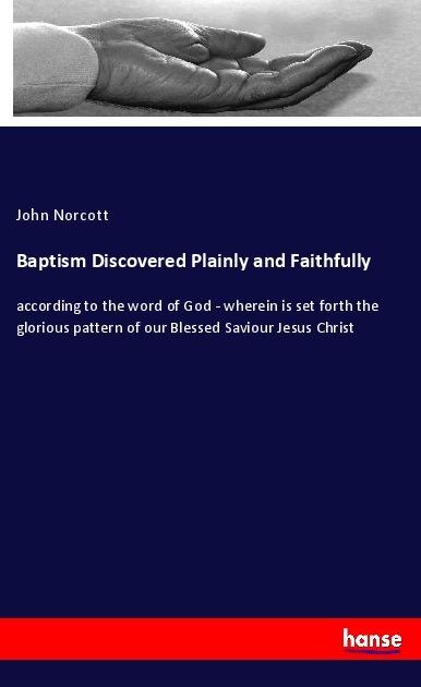 Produktbild Baptism Discovered Plainly and Faithfully (Deutsch, John Norcott, 2018)